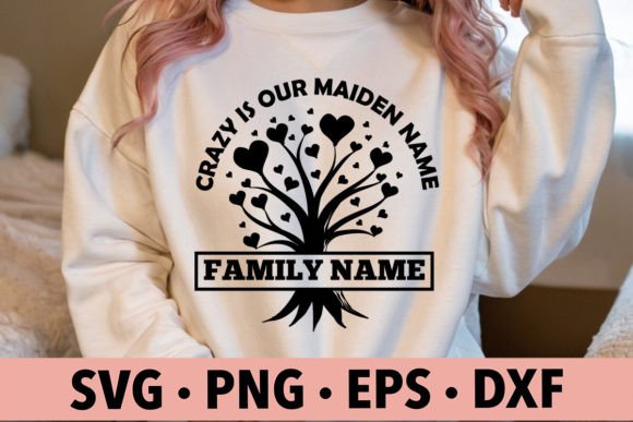 Download Crazy is Our Maiden Name SVG, Family SVG - Premium Resources